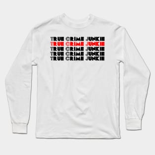 True Crime Junkie 2 Long Sleeve T-Shirt